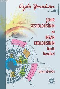 Şehir Sosyolojisinin ve İnsan Ekolojisinin Teorik Temelleri Ayda Yörük