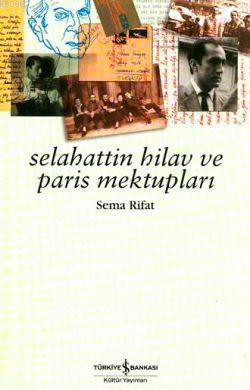 Selahattin Hilav ve Paris Mektupları Sema Rifat