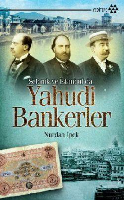 Selanik ve İstanbul'da Yahudi Bankerler Nurdan İpek