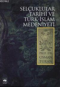 Selçuklular Tarihi ve Türk-islam Medeniyeti Osman Turan