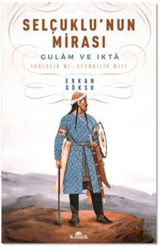 Selçuklu'nun Mirası; Gulam ve Ikta Erkan Göksu