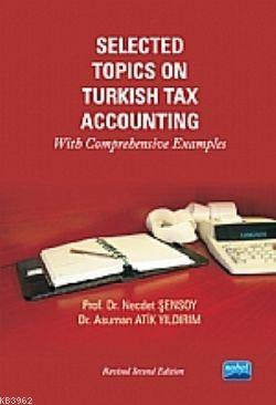 Selected Topics on Turkish Tax Accounting; With Comprehensive Examples