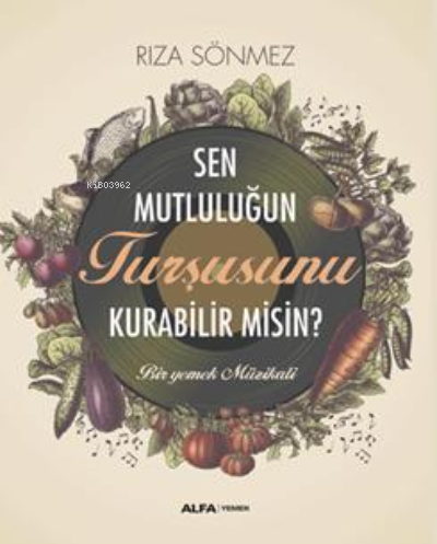 Sen Mutluluğun Turşusunu Kurabilir Misin ? Rıza Sönmez