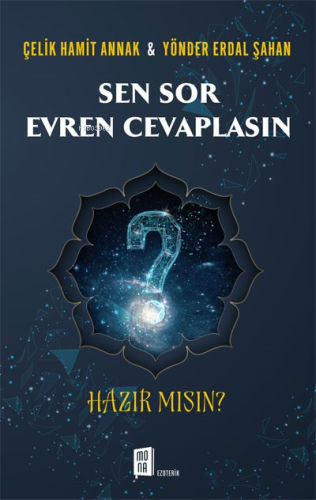 Sen Sor Evren Cevaplasın ;Hazır Mısın? Çelik Hamit Annak