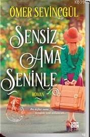 Sensiz Ama Seninle (Ciltli) Ömer Sevinçgül