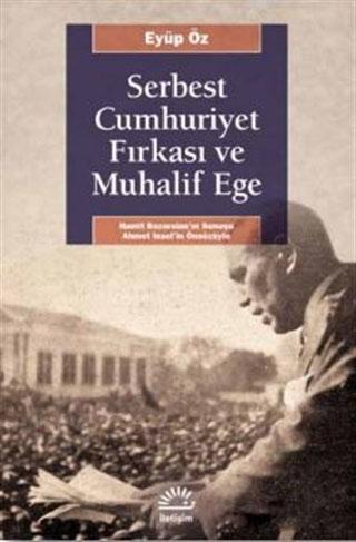 Serbest Cumhuriyet Fırkası ve Muhalif Ege Eyüp Öz