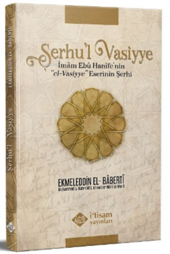 Şerhu'l Vasiyye Ebu Hanife'nin el-Vasiyye Eserinin Şerhi İmam Baberti