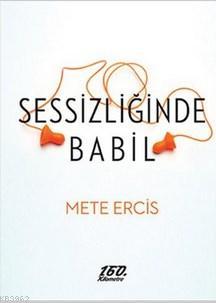 Sessizliğinde Babil Mete Ercis