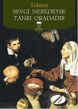 Sevgi Neredeyse Tanrı Oradadır Lev Nikolayeviç Tolstoy