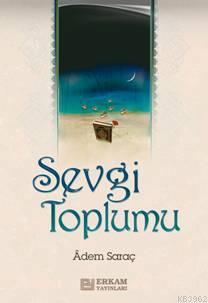 Sevgi Toplumu Adem Saraç