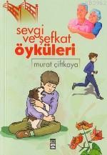 Sevgi ve Şefkat Öyküleri Murat Çiftkaya