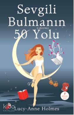 Sevgili Bulmanın 50 Yolu Lucy-Anne Holmes