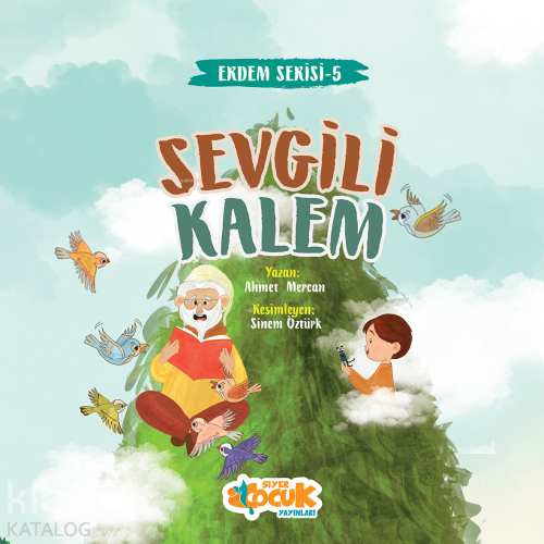 Sevgili Kalem - Erdem Serisi 5; Kurân-ı Kerîm'de Geçen Bitkiler Ahmet 