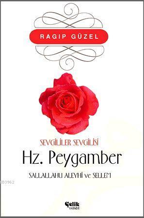 Sevgililer Sevgilisi Hz. Peygamber Ragıp Güzel