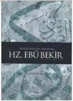 Sevgili'nin Yol Arkadaşı Hz. Ebubekir (r.a.) Ali Haydar Haksal