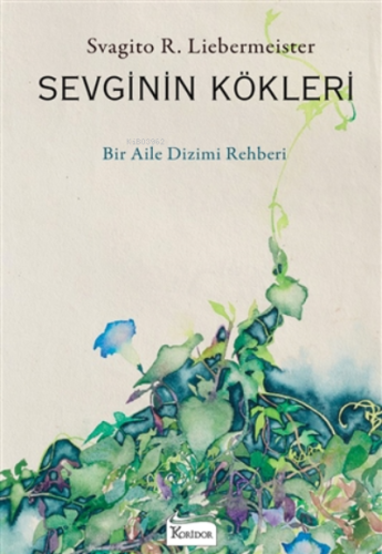 Sevginin Kökleri;Bir Aile Dizimi Rehberi Svagito R. Liebermeister