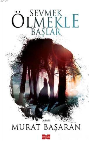 Sevmek Ölmekle Başlar Murat Başaran