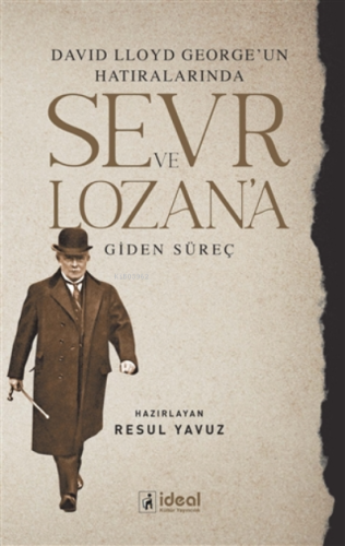 Sevr ve Lozan’a Giden Süreç ;David Lloyd George’un Hatıralarında Resul