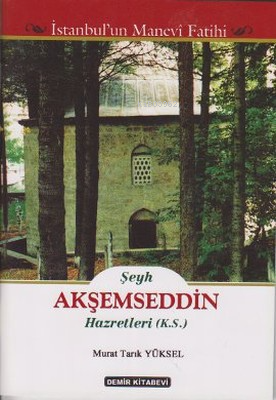 Şeyh Akşemseddin Hazretleri (K.S.) Murat Tarık Yüksel