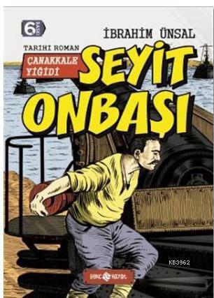 Seyit Onbaşı : Çanakkale Yiğidi; Bizim Kahramanlarımız - 5 İbrahim Üns