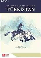 Seyyahların İzinde Türkistan Mustafa Gökçe