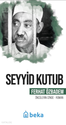 Seyyid Kutub - Öncülerin İzinde Ferhat Özbadem