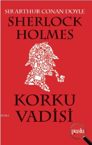 Sherlock Holmes- Korku Vadisi Sir Arthur Conan Doyle