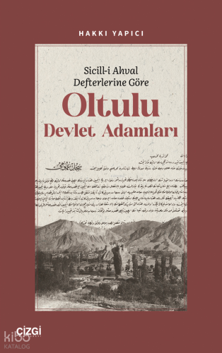 Sicill-i Ahval Defterlerine Göre Oltulu Devlet Adamları Hakkı Yapıcı