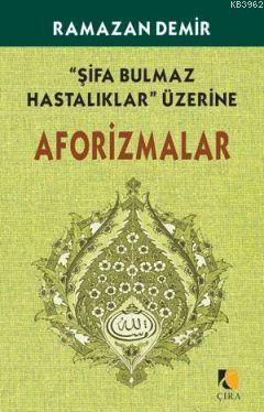 Şifa Bulmaz Hastalıklar Üzerine Afarizmalar Ramazan Demir