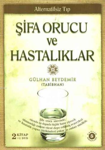 Şifa Orucu ve Hastalıklar (2 Kitap + 1 DVD); Alternatifsiz Tıp Gülhan 