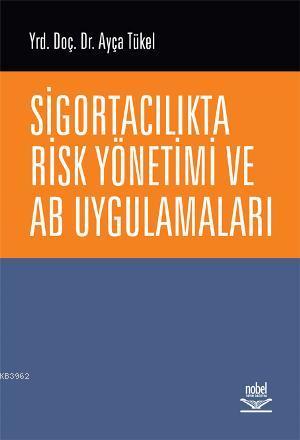 Sigortacılıkta Risk Yönetimi ve AB Uygulamaları Ayça Tükel