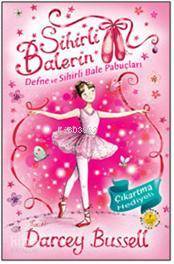 Sihirli Balerin 1; Defne ve Sihirli Bale Pabuçları Darcey Bussell