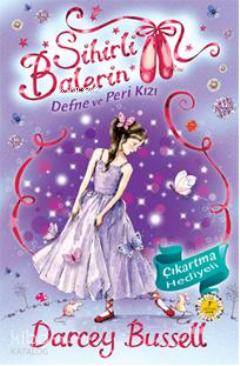 Sihirli Balerin 5; Defne ve Peri Kızı Darcey Bussell