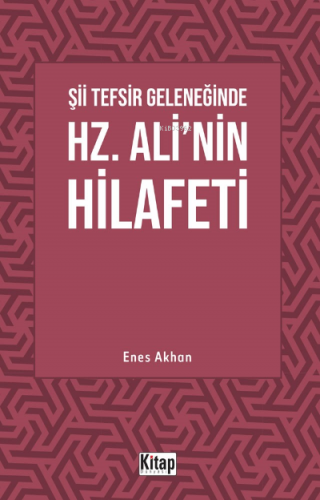 Şii Tefsir Geleneğinde Hz. Ali'nin Hilafeti Enes Akhan