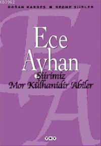 Şiirimiz Mor Külhanidir Abiler Ece Ayhan