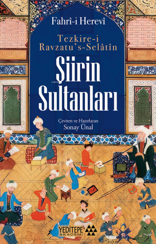 Şiirin Sultanları ;Tezkire-İ Ravzatu’s Selatin Fahrİ-i Herevi