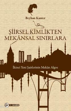 Şiirsel Kimlikten Mekânsal Sınırlara Beyhan Kanter