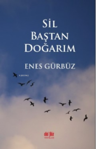 Sil Baştan Doğarım Enes Gürbüz