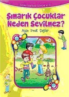 Şımarık Çocuklar Neden Sevilmez? Ayşe Irmak Çağlar