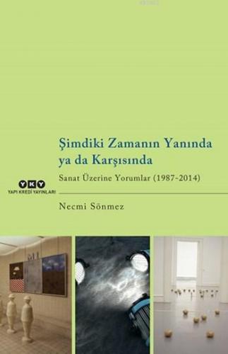 Şimdiki Zamanın Yanında Ya da Karşısında Necmi Sönmez