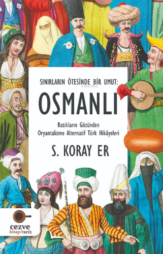 Sınırların Ötesinde Bir Umut : Osmanlı S. Koray Er