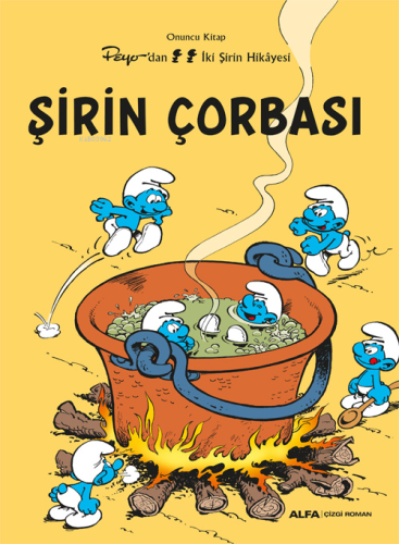 Şirin Çorbası;Peyo’dan İki Şirin Hikâyesi Helin Çakır