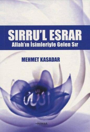 Sırru'l Esrar; Allah'ın İsimleriyle Gelen Sır Mehmet Kasadar