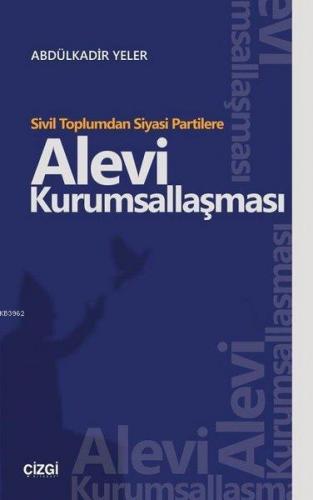 Sivil Toplumdan Siyasi Partilere Alevi Kurumsallaşması Abdülkadir Yele