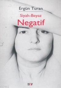 Siyah-Beyaz Negatif Ergün Turan