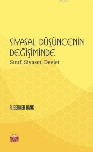 Siyasal Düşüncenin Değişiminde: Sınıf, Siyaset, Devlet R. Berker Bank