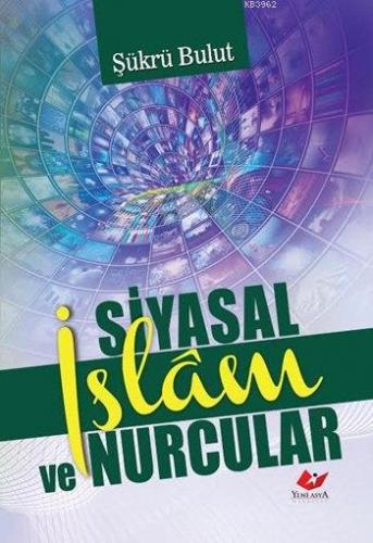 Siyasal İslâm ve Nurcular Şükrü Bulut