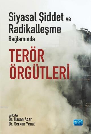 Siyasal Şiddet ve Radikalleşme Bağlamında Teror Örgütleri Kolektif