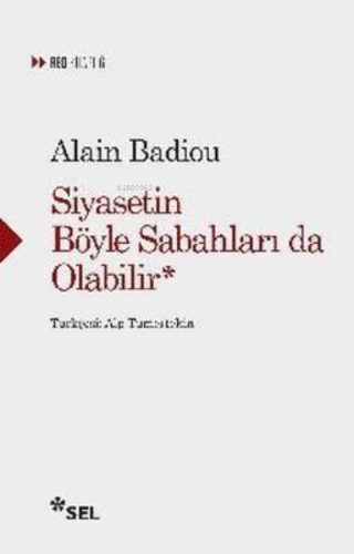 Siyasetin Böyle Sabahları da Olabilir Alain Badiou