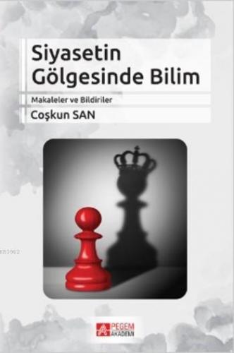 Siyasetin Gölgesinde Bilim Coşkun San